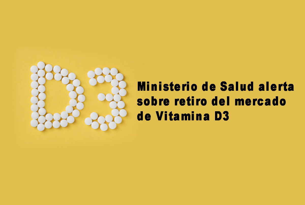 Ministerio de Salud alerta sobre retiro del mercado de Vitamina D3